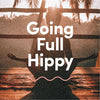 Going Full Hippy