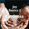 Joy Basics 2 - Kindness