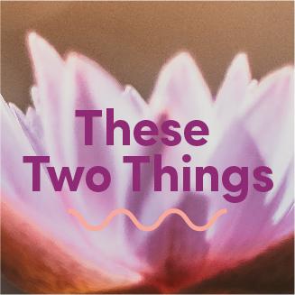 These Two Things